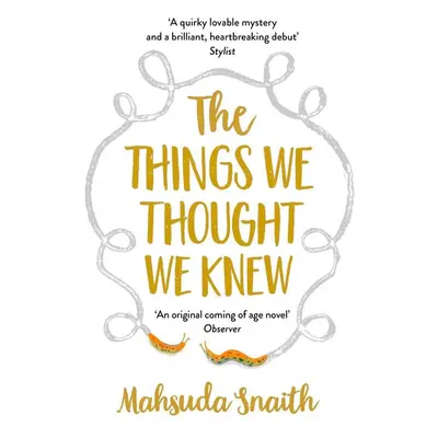 The Things We Thought We Knew - Mahsuda Snaith