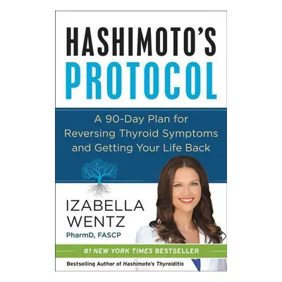 Hashimoto's Protocol - Izabella Pharmd Wentz