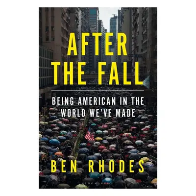 After the Fall - Ben Rhodes