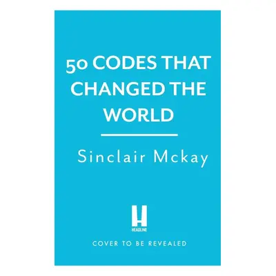 50 Codes that Changed the World - Sinclair McKay