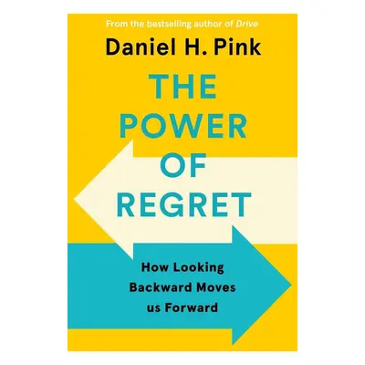 The Power of Regret - Daniel H. Pink