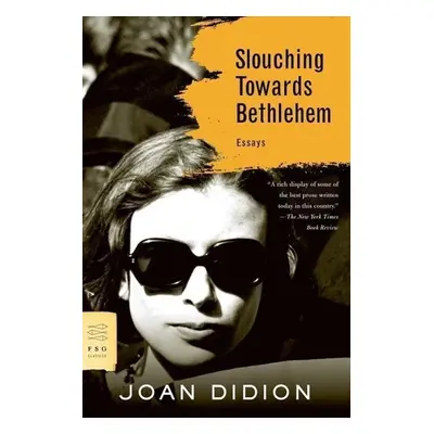 Slouching Towards Bethlehem - Joan Didion