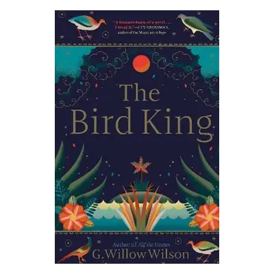 The Bird King - G. Willow Wilson