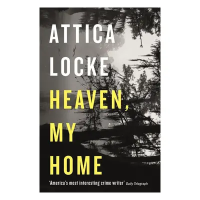 Heaven, My Home - Attica Locke