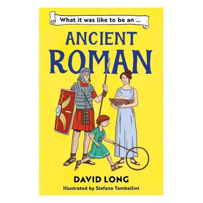 What it was like to be an Ancient Roman - David Long