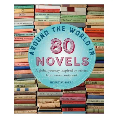 Around the World in 80 Novels - Henry Russell