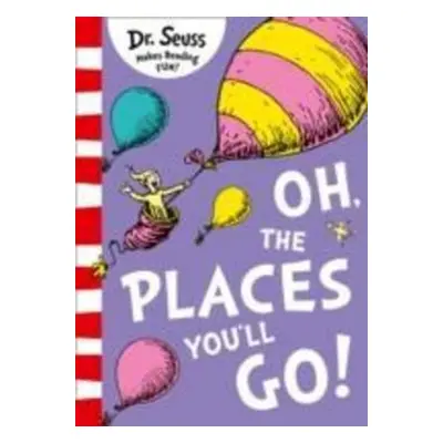 Oh, the Places You'll Go! - Dr Seuss