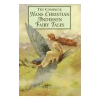 The Complete Hans Christian Andersen Fairy Tales - Hans Christian Andersen