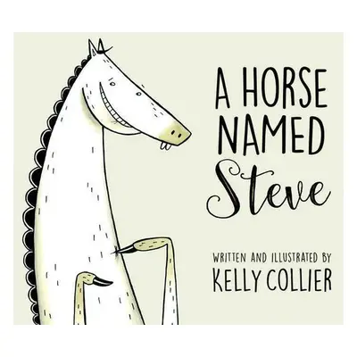 A Horse Named Steve - Kelly Collier