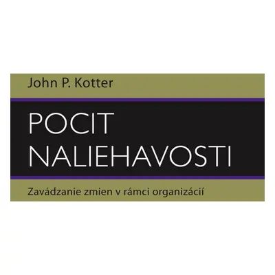 Pocit naliehavosti - John Kotter