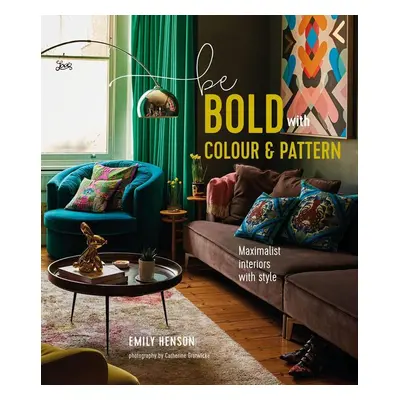 Be Bold with Colour and Pattern - Emily Henson