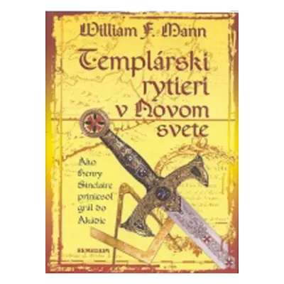 Templárski rytieri v Novom svete - William F. Mann