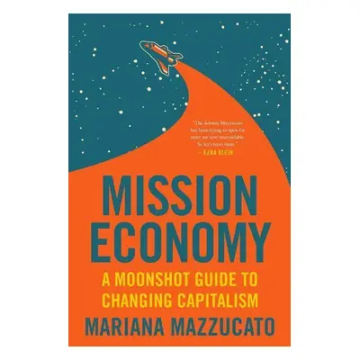 Mission Economy - Mariana Mazzucato