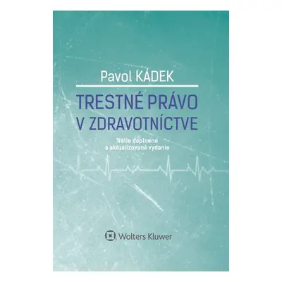 Trestné právo v zdravotníctve - Pavol Kádek