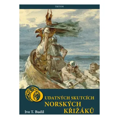 O udatných skutcích norských křižáků - prof. RNDr. Ivo T. Budil Ph.D.,CSc.