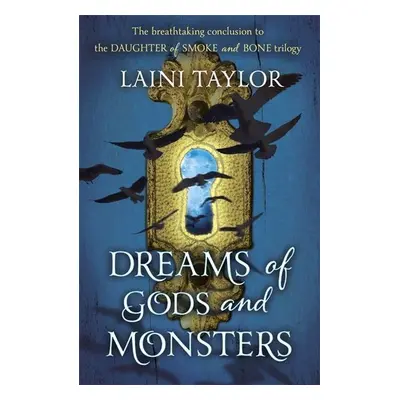 Daughter of Smoke and Bone Trilogy 3. Dreams of Gods and Monsters - Laini Taylor