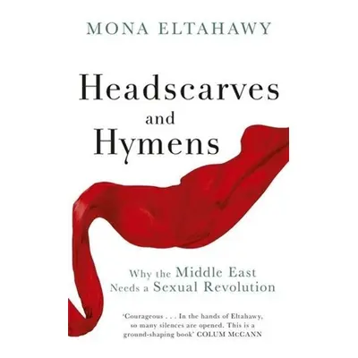 Headscarves and Hymens - Mona Eltahawy