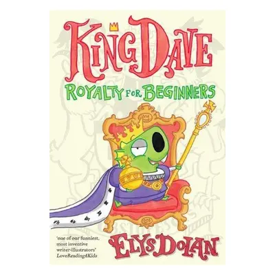 King Dave: Royalty for Beginners - Elys Dolan