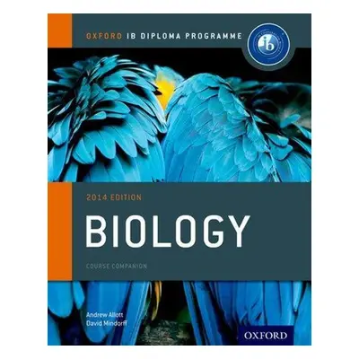 IB Biology Course Book 2014 edition: Oxford IB Diploma Programme - David Mindorff