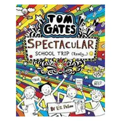 Tom Gates 17: Spectacular School Trip (Really.) - Liz Pichon