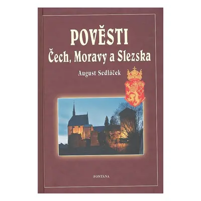 Pověsti Čech, Moravy a Slezska - August Sedláček