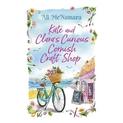 Kate and Clara's Curious Cornish Craft Shop - Ali McNamara