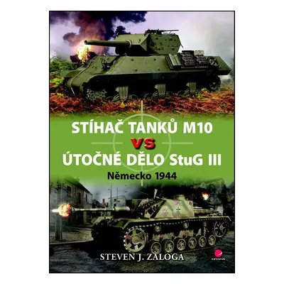 Stíhač tanků M10 vs útočné dělo StuG III - Steven J. Zaloga