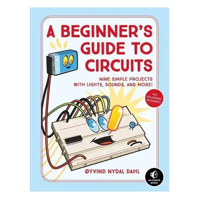 A Beginner's Guide to Circuits - Oyvind Nydal Dahl