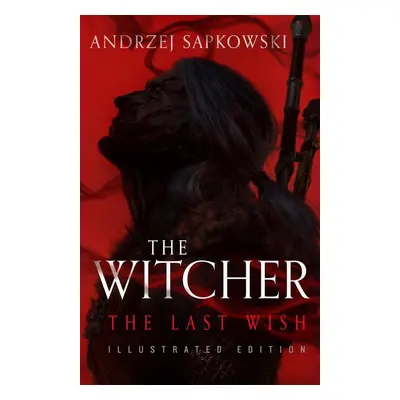 The Last Wish. Illustrated Hardback Edition - Andrzej Sapkowski