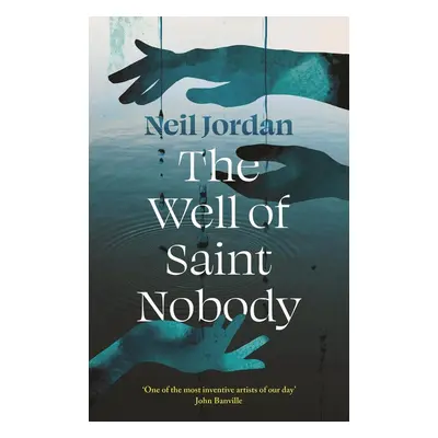 The Well of Saint Nobody - Neil Jordan