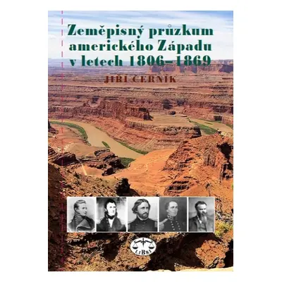 Zeměpisný průzkum amerického Západu v letech 1806-1869 - Jiří Černík