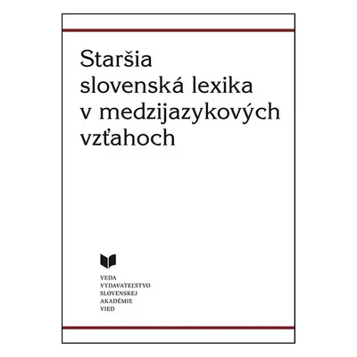 Staršia slovenská lexika v medzijazykových vzťahoch - Autor Neuveden