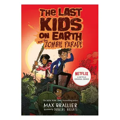 The Last Kids on Earth and the Zombie Parade - Max Brallier