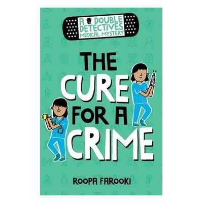 A Double Detectives Medical Mystery: The Cure for a Crime - Roopa Farooki