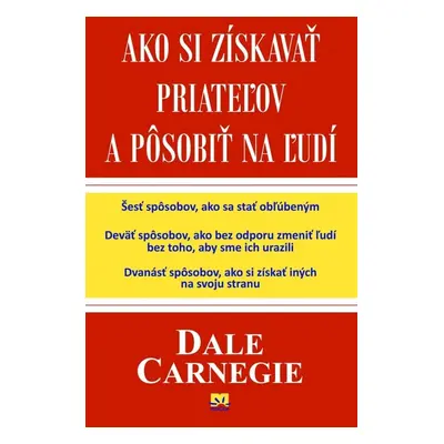 Ako si získavať priateľov a pôsobiť na ľudí - Dale Carnegie