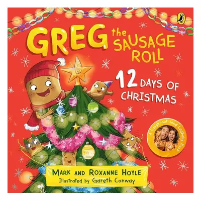 Greg the Sausage Roll: 12 Days of Christmas - Gareth Conway