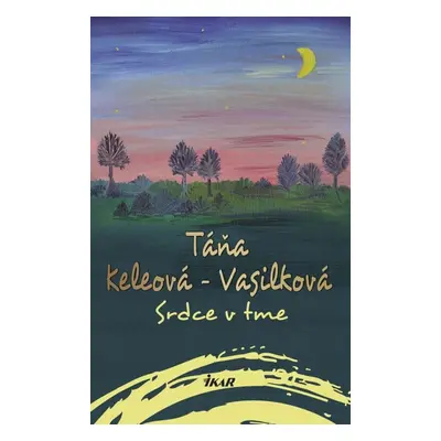 Srdce v tme - Táňa Keleová-Vasilková