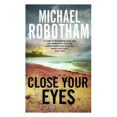 Close Your Eyes - Michael Robotham