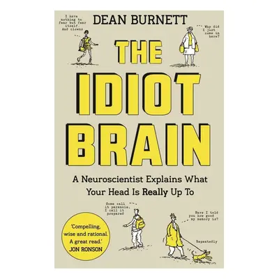 The Idiot Brain - Dean Burnett