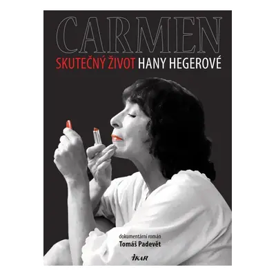 Carmen Skutečný život Hany Hegerové - Tomáš Padevět