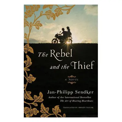 The Rebel and the Thief - Jan-Philipp Sendker