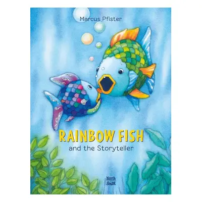 Rainbow Fish and the Storyteller - Marcus Pfister