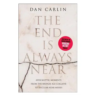 The End Is Always Near - Dan Carlin