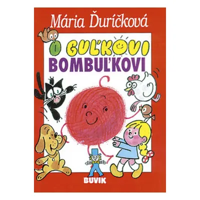 O Guľkovi Bombuľkovi - Mária Ďuríčková