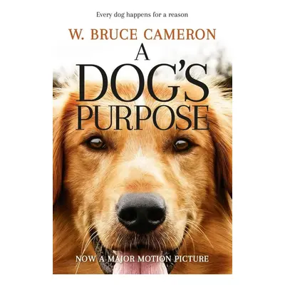 A Dog's Purpose. Film Tie-In - W. Bruce Cameron