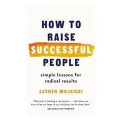 How to Raise Successful People - Esther Wojcicki