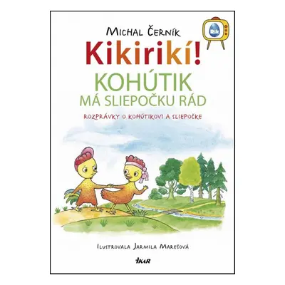 Kikirikí! Kohútik má sliepočku rád - Michal Černík