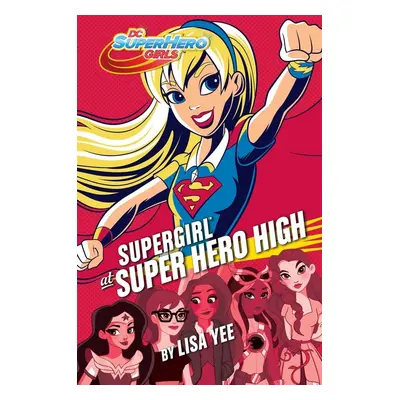 Supergirl at Super Hero High (DC Super Hero Girls) - Lisa Yee