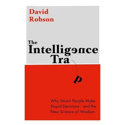 The Intelligence Trap - David Robson