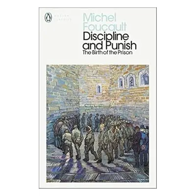 Discipline and Punish - Michel Foucault